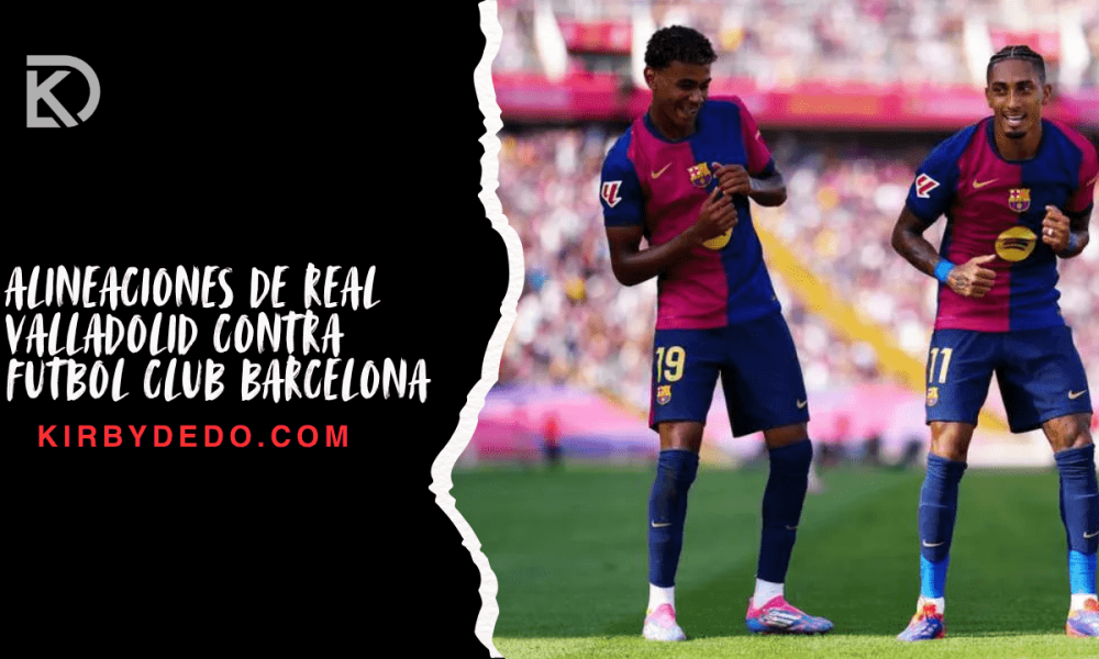 alineaciones de real valladolid contra futbol club barcelona