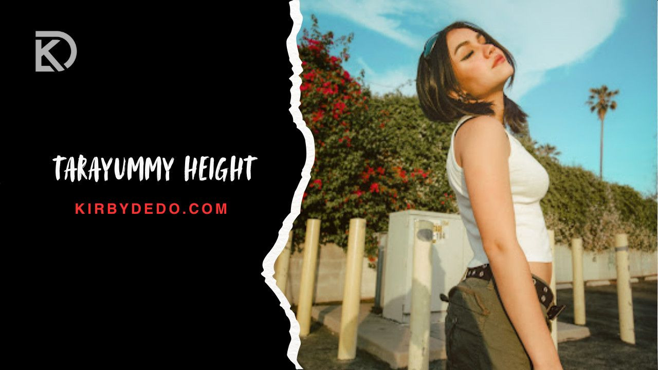 tarayummy height